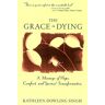 Singh, Kathleen D Grace In Dying: A Message Of Hope, Comfort And Spiritual Transformation