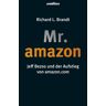 Brandt, Richard L. Mr. Amazon: Jeff Bezos Und Der Aufstieg Von Amazon.Com