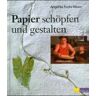 Angelika Fuchs-Waser Papier Schöpfen Und Gestalten