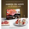 Catherine Quévremont Les 30 Recettes Cultes...: Jambon Cru Aoste