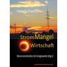 Henrik Paulitz Strommangelwirtschaft: Warum Eine Korrektur Der Energiewende Nötig Ist