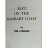 Tom Stoddard Jazz On The Barbary Coast