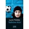 Lucie Flebbe Tödlicher Kick