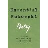 Charles Bukowski Essential Bukowski: Poetry