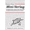 Mini-Verlag. Verlagsgründung, Selbstverlag, Kleinverlag, Verlagsmarketing