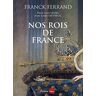Franck Ferrand Nos Rois De France
