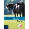 Gaby Hauptmann Kaya - Frei Und Stark . Buch-Ausgabe: Kaya Bleibt Cool. Kaya - Frei Und Stark 3: Bd 3