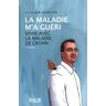 La Maladie M'A Guéri - Vivre Avec La Maladie De Crohn