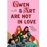 Lex Croucher Gwen And Art Are Not In Love