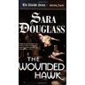 Sara Douglass Wounded Hawk (Crucible, Band 2)