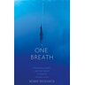 Adam Skolnick One Breath: Freediving, Death, And The Quest To Shatter Human Limits