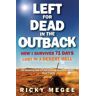 Ricky Megee Left For Dead In The Outback: How I Survived 71 Days Lost In A Desert Hell