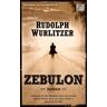 Rudolph Wurlitzer Zebulon: Roman