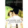 Jennie Rooney Ich Werde Auf Dich Warten: Roman