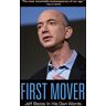 First Mover: Jeff Bezos In His Own Words (In Their Own Words)