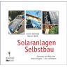 Armin Themeßl Solaranlagen Selbstbau: Planung Und Bau Von Solaranlagen - Ein Leitfaden