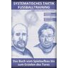 Sebastian Schummer Systematisches Taktik Fussballtraining: Das Buch Vom Spielaufbau Bis Zum Erzielen Des Tores