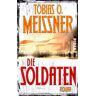 Meißner, Tobias O. Die Soldaten: Roman
