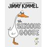 Jimmy Kimmel The Serious Goose