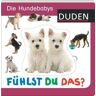 Duden. Fühlst Du Das? Die Hundebabys