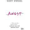 Scott Stossel Angst: Wie Sie Die Seele Lähmt Und Wie Man Sich Befreien Kann