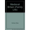 Hosking In Medieval Britain (Family Life, Band 10)