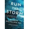 Foy, George Michelsen Run The Storm: A Savage Hurricane, A Brave Crew, And The Wreck Of The Ss El Faro