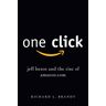 Brandt, Richard L. One Click: Jeff Bezos And The Rise Of Amazon.Com