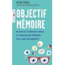 Hélène Weber Objectif Mémoire: Au Lycée Et À L'Université, Retenez Et Comprenez Plus Facilement Tout Ce Que Vous Apprenez !