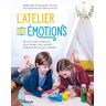 Mathilde Chevalier-Pruvo L'Atelier Des Émotions: 35 Activités Créatives Pour Aider Mon Enfant À Exprimer Ce Qu'Il Ressent