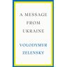 Volodymyr Zelensky A Message From Ukraine