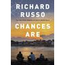 Richard Russo Russo, R: Chances Are