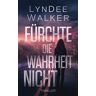 LynDee Walker Fürchte Die Wahrheit Nicht (Faith Mcclellan, Band 1)