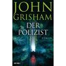 John Grisham Der Polizist: Roman