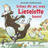 Alexander Steffensmeier Schau Dir An, Was Lieselotte Kann!