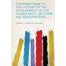Contributions To The History Of The Development Of The Human: Lectures And Dissertations...