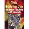 Mariella Leydolt Trink, Brüderlein, Trink. Und Andere Trinklieder Und Trinksprüche