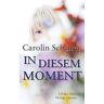 Carolin Schairer In Diesem Moment