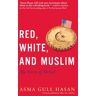 Hasan, Asma Gull Red, White, And Muslim: My Story Of Belief