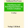 Eugen Stahlhacke Kündigung Und Kündigungsschutz Im Arbeitsverhältnis: Rechtsstand: 20011101