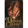 Kaylie Smith Destins Cruels, Tome 01: Destins Cruels