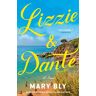 Mary Bly Lizzie & Dante: A Novel