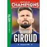 Luca Caioli Destins De Champions 09 - Une Biographie D'Olivier Giroud: Attaquant Xxl