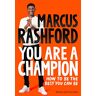 Marcus Rashford You Are A Champion: How To Be The  You Can Be