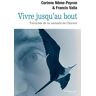 Corinne Nême-Peyron et Francis Valla Vivre Jusquau Bout. Traversée De La Maladie De Charcot