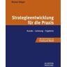 Roman Stöger Strategieentwicklung Für Die Praxis: Kunde - Leistung - Ergebnis