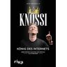 Knossi – König Des Internets: Über Meinen Aufstieg Und Erfolg Als Streamer