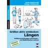 Heide Hildebrandt Längen Aktiv Entdecken: Größenvorstellungen Entwickeln-Mit Maßeinheiten Rechnen