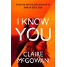 Claire McGowan I Know You
