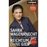 Sahra Wagenknecht Reichtum Ohne Gier: Wie Wir Uns Vor Dem Kapitalismus Retten